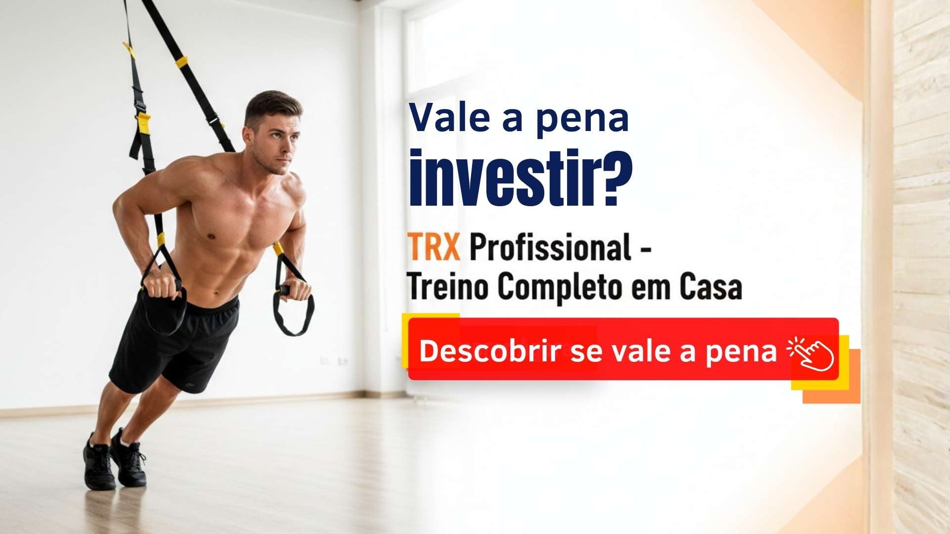 Homem fazendo flexão suspensa com TRX em sala branca moderna com texto "Vale a pena investir? TRX Profissional - Treino Completo em Casa" e botão vermelho "Descobrir se vale a pena"