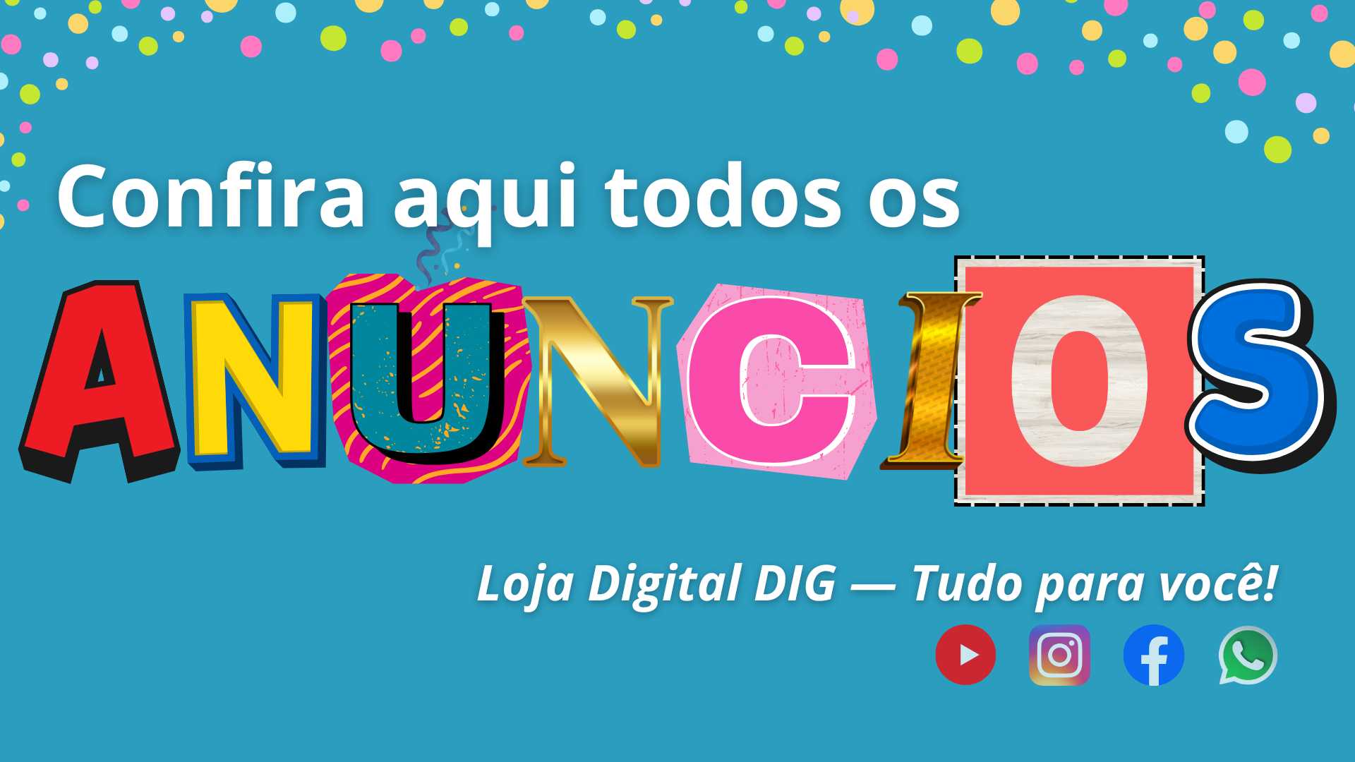 BLOGS BANNER Temático com o fundo em azul esverdeado e a palavra anúncios em destaque e texto Confira qui todos os anúncios Loja Digital DIG Tudo para você. Abaixo os ícones de redes sociais e contato