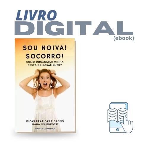 SOU NOIVA! SOCORRO!  Como organizar minha festa de casamento? - DICAS PRÁTICAS E FÁCEIS PARA OS NOIVOS! DIG - Loja Digital